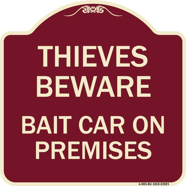 Thieves Beware Bait Car on Premises Heavy-Gauge Aluminum Architectural Sign, 18" H, BU-1818-22821
